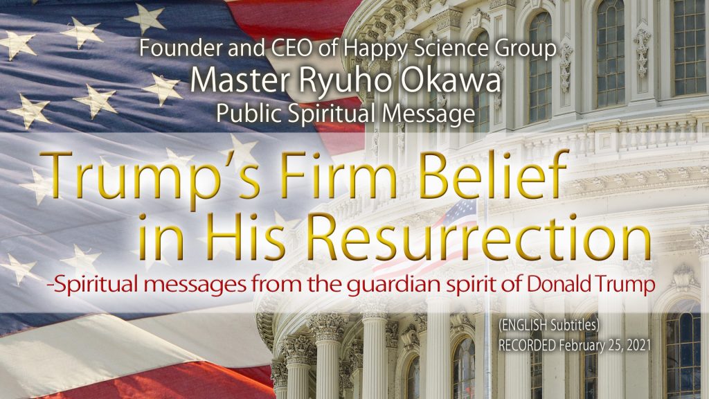 Trump’s Firm Belief in His Resurrection—Spiritual messages from the guardian spirit of Donald Trump