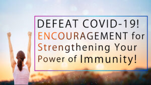 Defeat the Novel Coronavirus Encouragement for Strengthening Your Power of Immunity